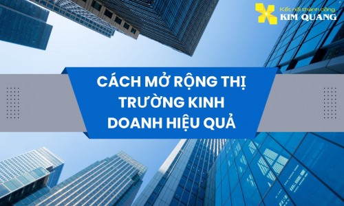 Cách mở rộng thị trường kinh doanh hiệu quả