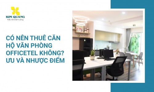 Có nên thuê căn hộ văn phòng officetel không? Ưu và nhược điểm
