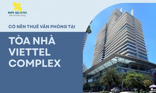 Có nên thuê văn phòng tại tòa nhà Viettel Complex​ không?
