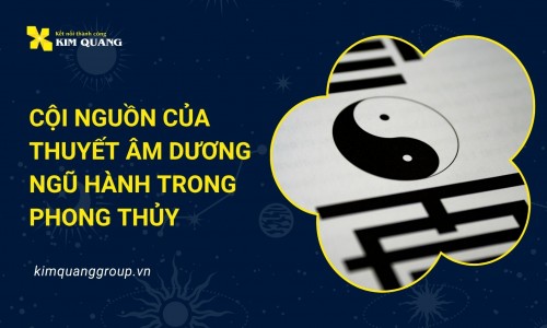 Cội nguồn của thuyết âm dương ngũ hành trong phong thủy