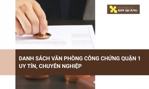 Danh sách văn phòng công chứng Quận 1 uy tín, chuyên nghiệp