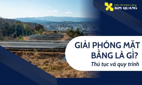 Giải phóng mặt bằng là gì? Thủ tục và quy trình