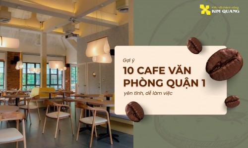 Gợi ý 10 cafe văn phòng quận 1 yên tĩnh, dễ làm việc