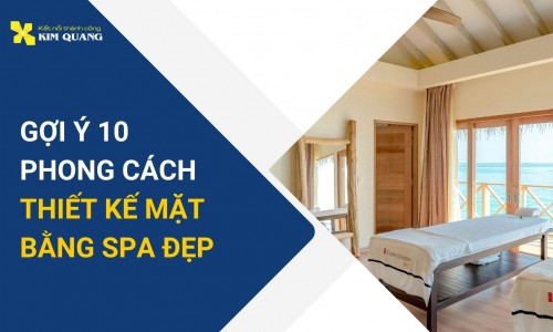 Gợi ý 10 phong cách thiết kế mặt bằng spa đẹp