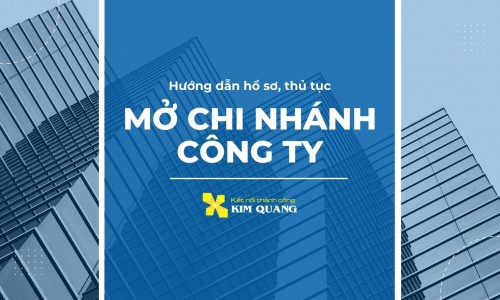 Hướng dẫn hồ sơ, thủ tục mở chi nhánh công ty