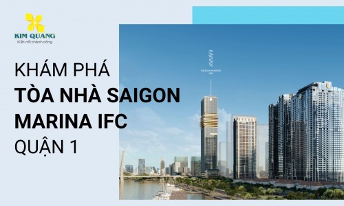 Khám phá tòa nhà Saigon Marina IFC Quận 1