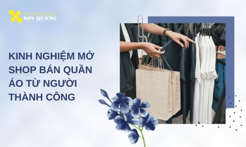 Kinh nghiệm mở shop bán quần áo từ người thành công