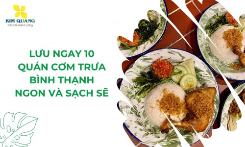 Lưu ngay 10 quán cơm trưa Bình Thạnh ngon và sạch sẽ