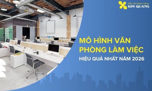 Mô hình văn phòng làm việc hiệu quả nhất năm 2026