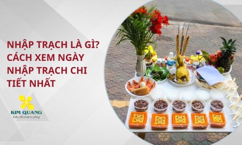 Nhập trạch là gì? Cách xem ngày nhập trạch chi tiết nhất