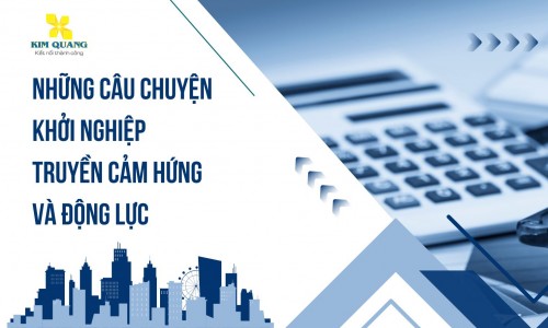Những câu chuyện khởi nghiệp truyền cảm hứng và động lực