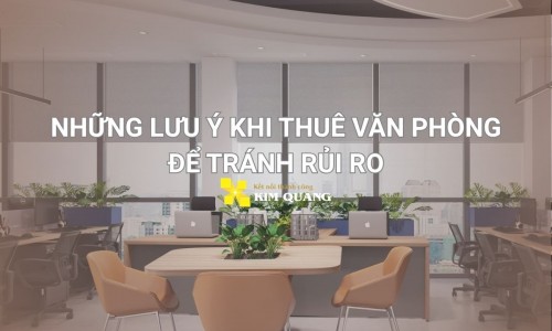 Những lưu ý khi thuê văn phòng để tránh rủi ro