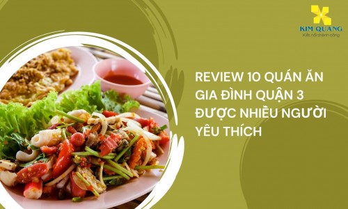 Review 10 quán ăn gia đình quận 3 được nhiều người yêu thích