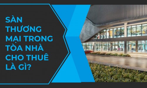Sàn thương mại trong tòa nhà cho thuê là gì?