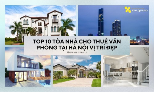Top 10 tòa nhà cho thuê văn phòng tại Hà Nội vị trí đẹp