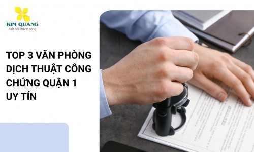 Top 3 văn phòng dịch thuật công chứng quận 1 uy tín