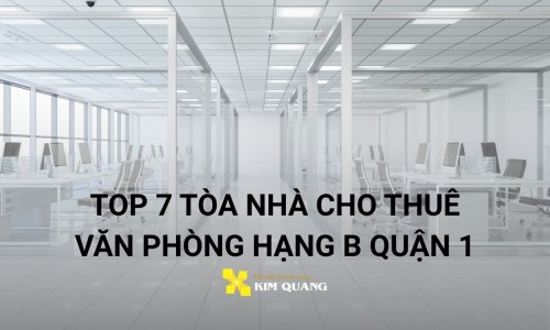 Top 7 tòa nhà cho thuê văn phòng hạng B Quận 1