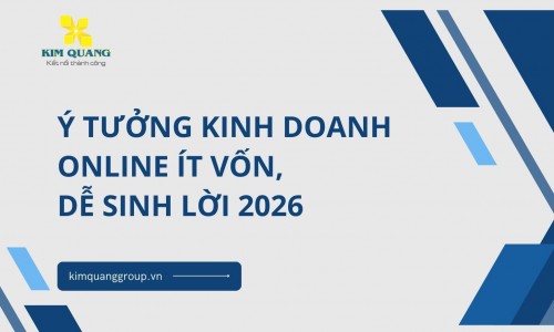 Ý tưởng kinh doanh online ít vốn, dễ sinh lời 2026