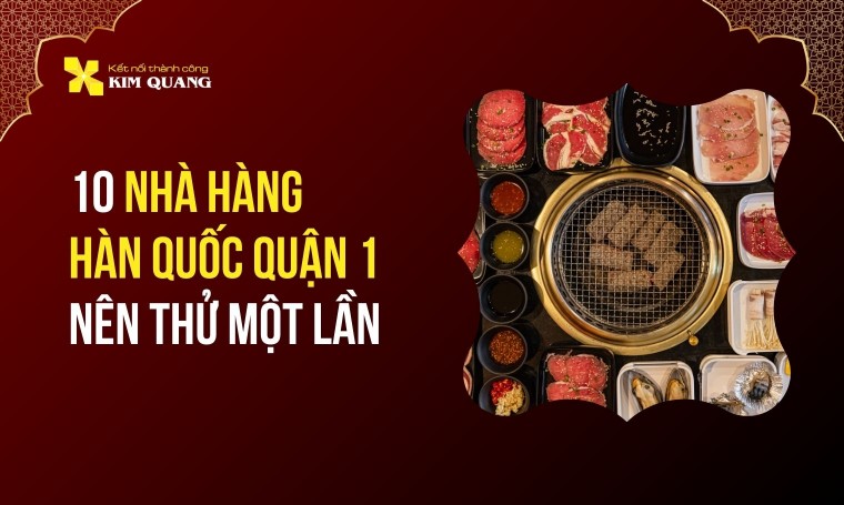 10 nhà hàng Hàn Quốc quận 1 nên thử một lần