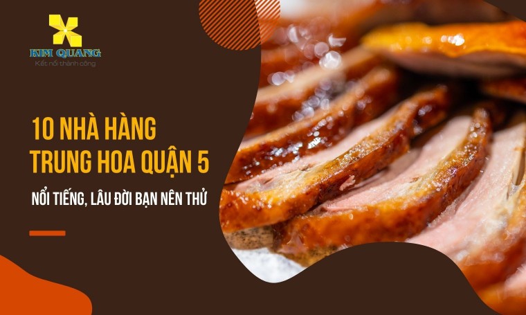 10 nhà hàng trung hoa quận 5 nổi tiếng, lâu đời bạn nên thử