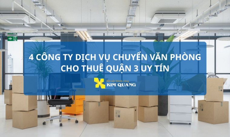 4 công ty dịch vụ chuyển văn phòng cho thuê quận 3 uy tín