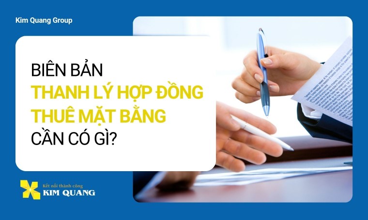 Biên bản thanh lý hợp đồng thuê mặt bằng cần có gì?