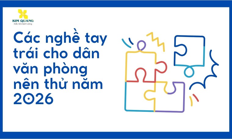 Các nghề tay trái cho dân văn phòng nên thử năm 2026