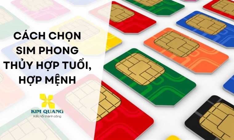 Cách chọn sim phong thủy hợp tuổi, hợp mệnh