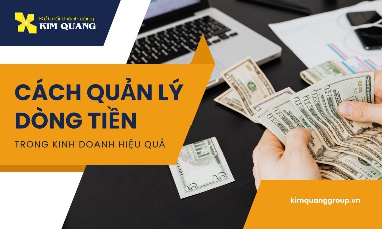 Cách quản lý dòng tiền trong kinh doanh hiệu quả
