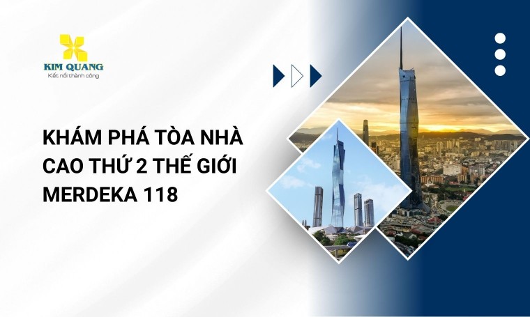 Khám phá tòa nhà cao thứ 2 thế giới Merdeka 118