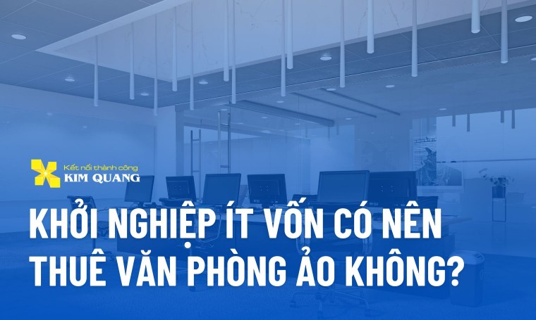 Khởi nghiệp ít vốn có nên thuê văn phòng ảo không?