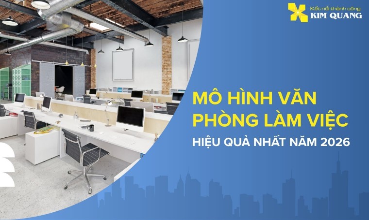 Mô hình văn phòng làm việc hiệu quả nhất năm 2026