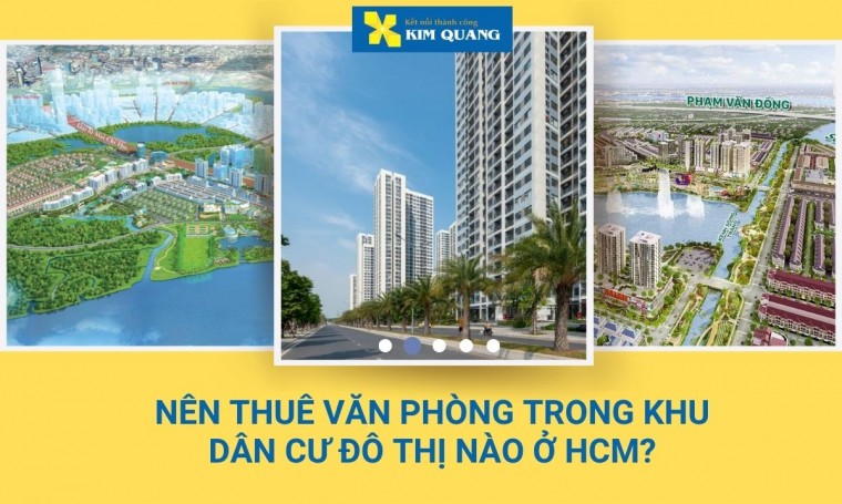 Nên thuê văn phòng trong khu dân cư đô thị nào ở HCM?