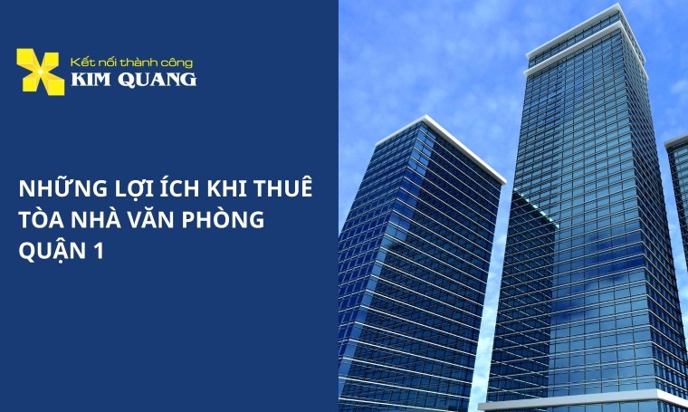 Những lợi ích khi thuê tòa nhà văn phòng quận 1
