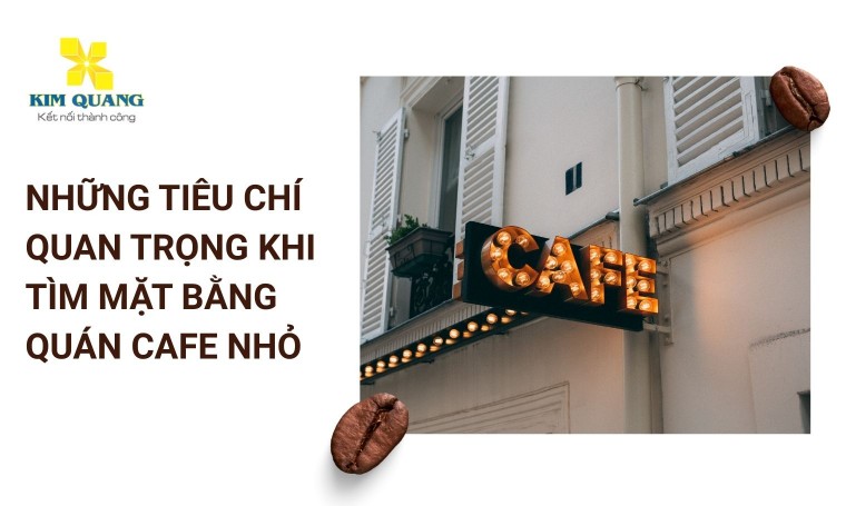 Những tiêu chí quan trọng khi tìm mặt bằng quán cafe nhỏ