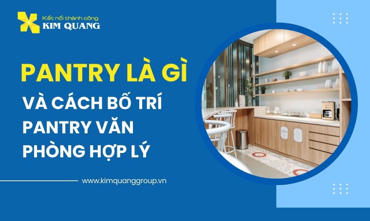 Pantry là gì và cách bố trí pantry văn phòng hợp lý