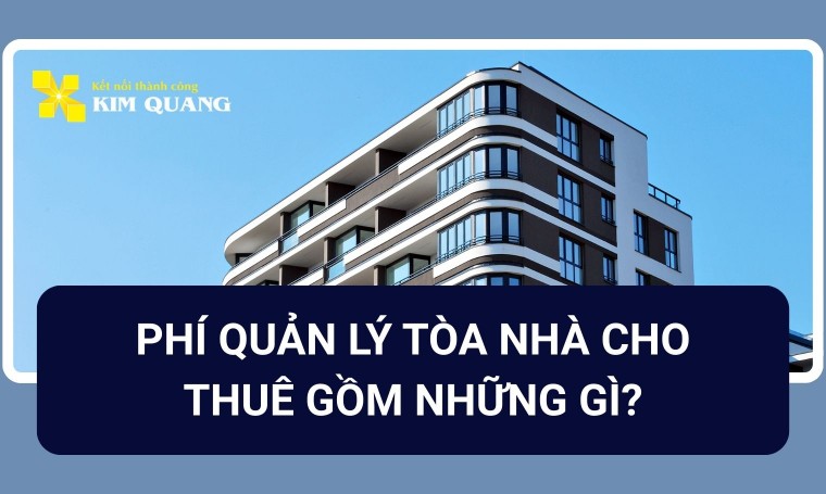 Phí quản lý tòa nhà cho thuê gồm những gì?
