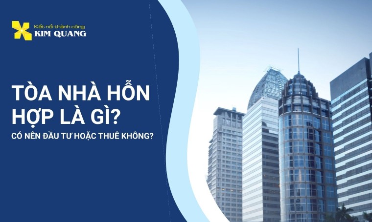 Tòa nhà hỗn hợp là gì? Có nên đầu tư hoặc thuê không?