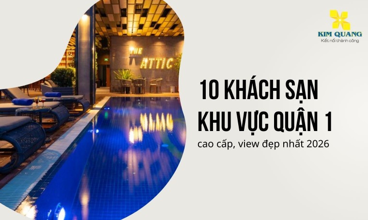 Tổng hợp 10 khách sạn khu vực quận 1 cao cấp, view đẹp nhất 2026