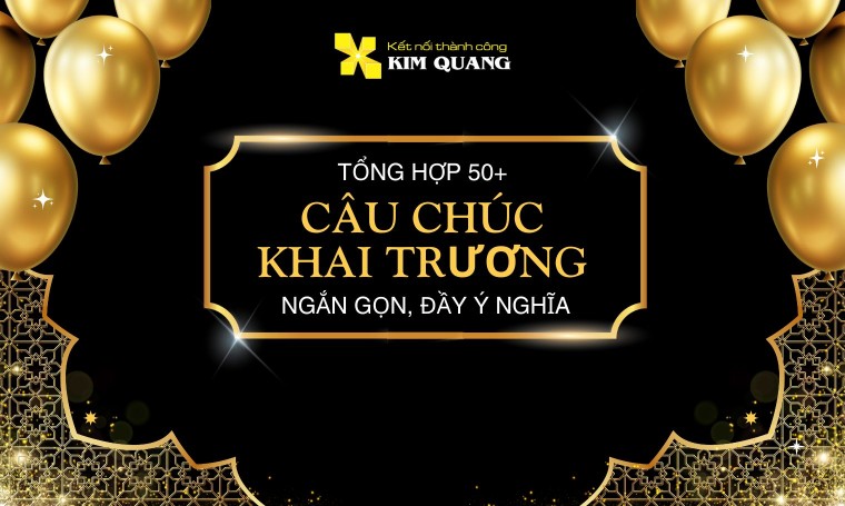 Tổng hợp 50+ câu chúc khai trương ngắn gọn, đầy ý nghĩa