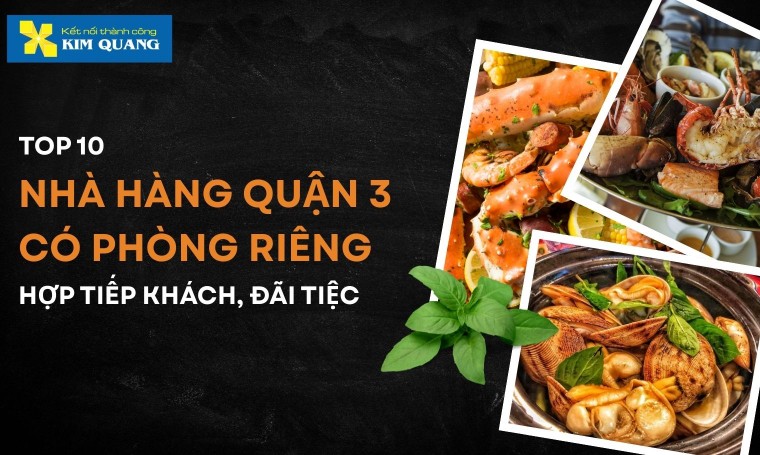 Top 10 nhà hàng quận 3 có phòng riêng hợp tiếp khách, đãi tiệc