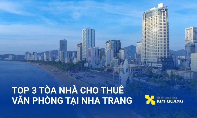 Top 3 tòa nhà cho thuê văn phòng tại Nha Trang