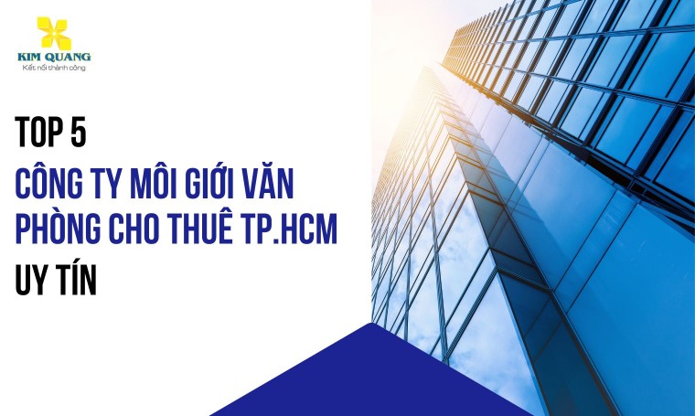 Top 5 công ty môi giới văn phòng cho thuê TP.HCM uy tín