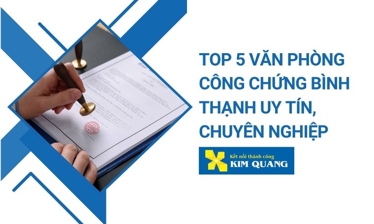Top 5 văn phòng công chứng Bình Thạnh uy tín, chuyên nghiệp