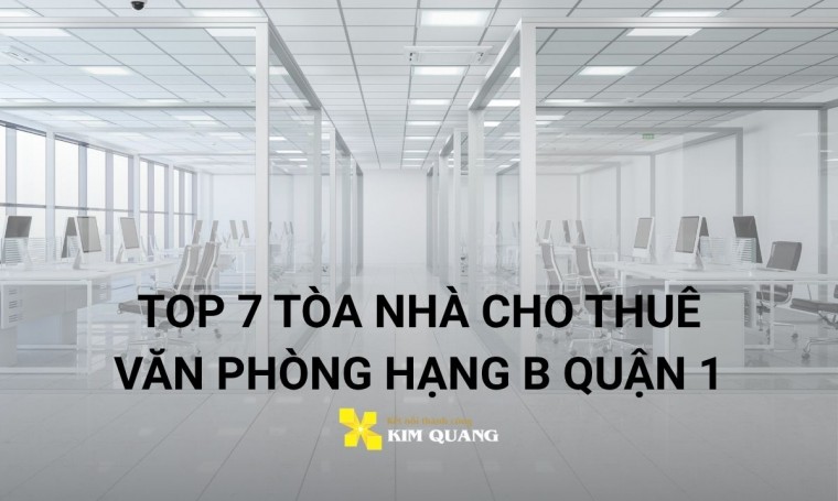 Top 7 tòa nhà cho thuê văn phòng hạng B Quận 1