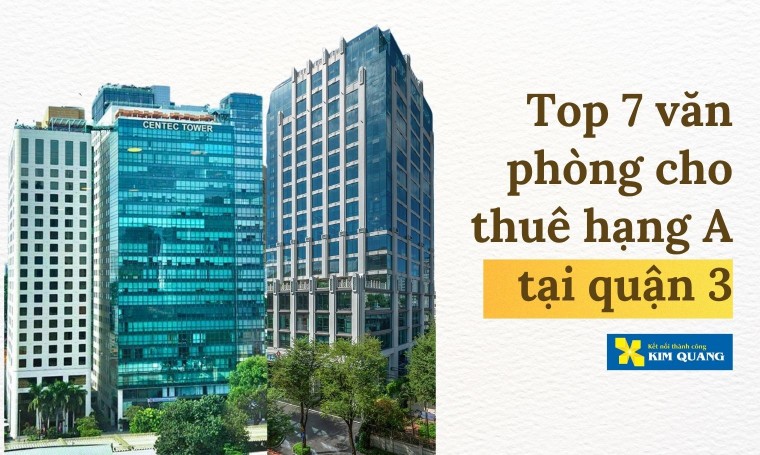 Top 7 văn phòng cho thuê hạng A tại quận 3
