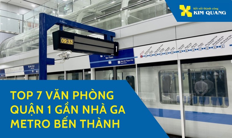 Top 7 văn phòng quận 1 gần nhà ga metro Bến Thành