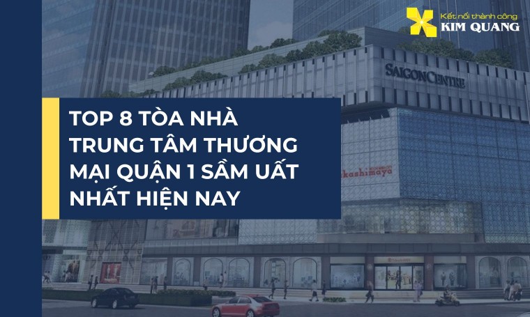 Top 8 tòa nhà trung tâm thương mại quận 1 sầm uất nhất hiện nay