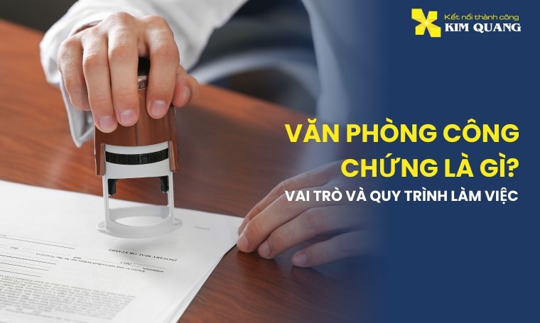 Văn phòng công chứng là gì? Vai trò và quy trình làm việc