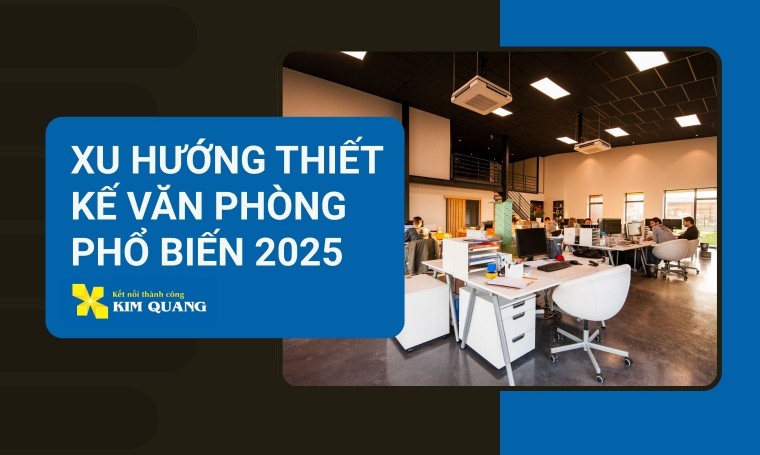 Xu hướng thiết kế văn phòng phổ biến 2025